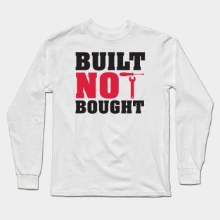 Built not bought Long Sleeve T-Shirt